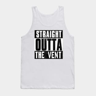 Straight Outta The Vent Tank Top